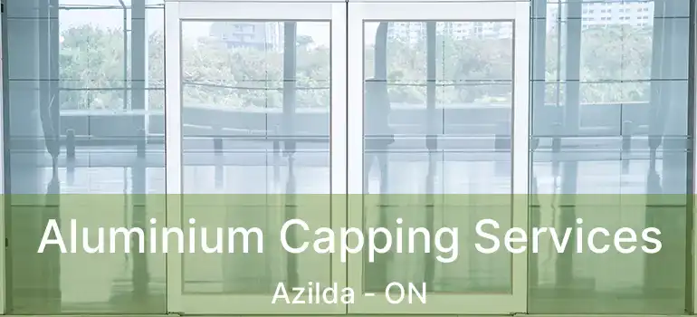  Aluminium Capping Services Azilda - ON