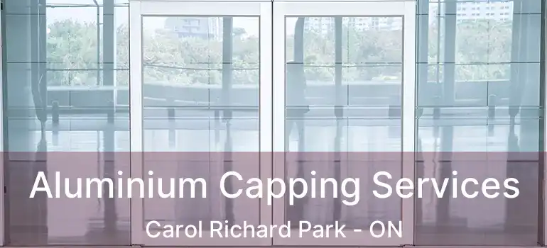  Aluminium Capping Services Carol Richard Park - ON