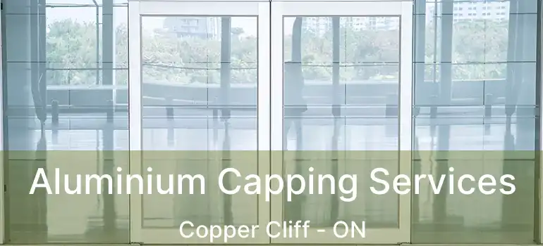  Aluminium Capping Services Copper Cliff - ON