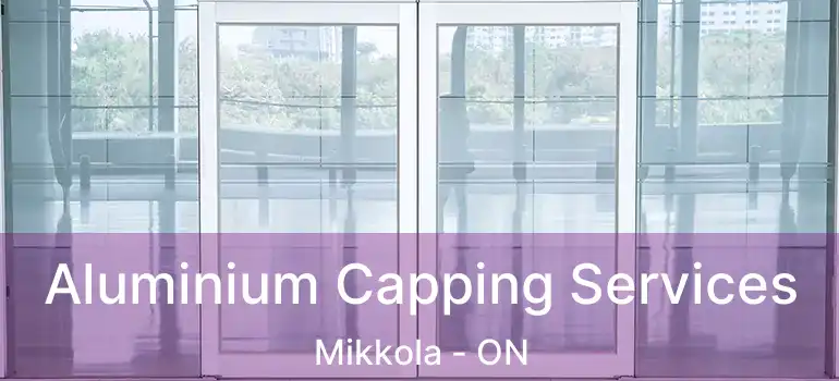  Aluminium Capping Services Mikkola - ON