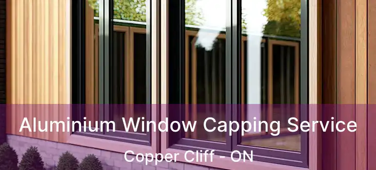  Aluminium Window Capping Service Copper Cliff - ON