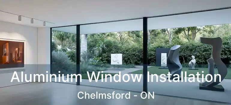  Aluminium Window Installation Chelmsford - ON