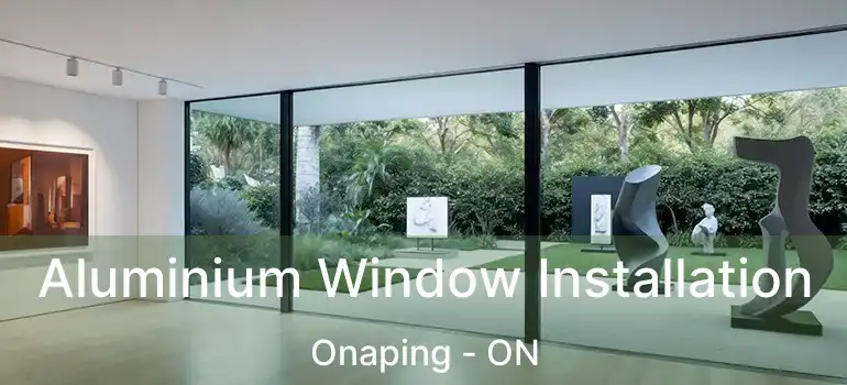  Aluminium Window Installation Onaping - ON