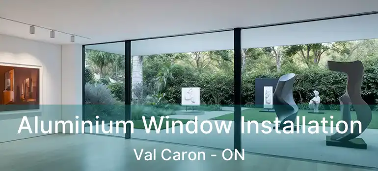  Aluminium Window Installation Val Caron - ON