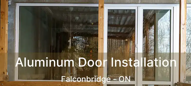  Aluminum Door Installation Falconbridge - ON