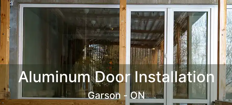  Aluminum Door Installation Garson - ON