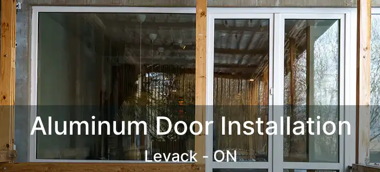  Aluminum Door Installation Levack - ON