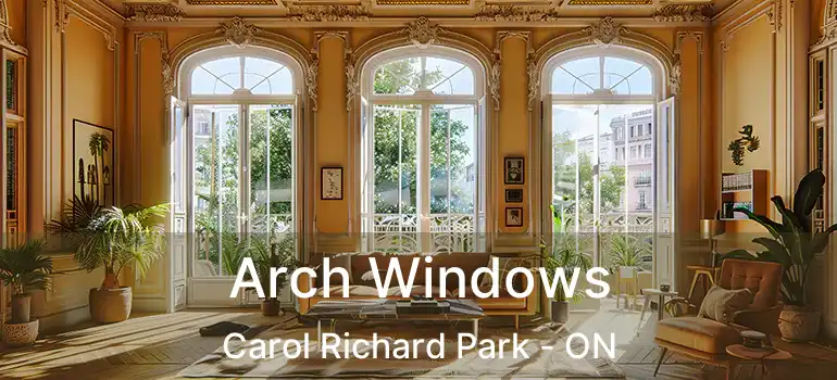  Arch Windows Carol Richard Park - ON