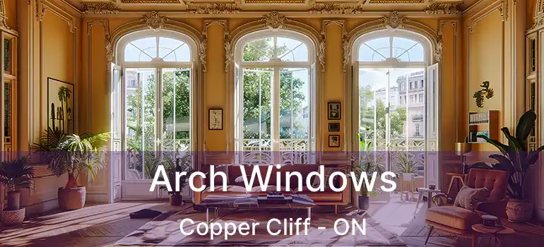  Arch Windows Copper Cliff - ON