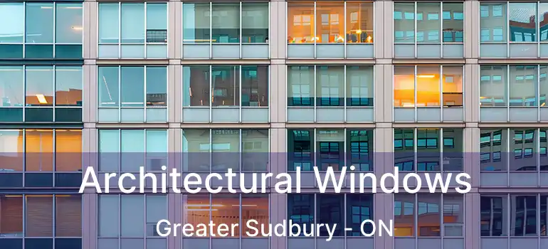  Architectural Windows Greater Sudbury - ON
