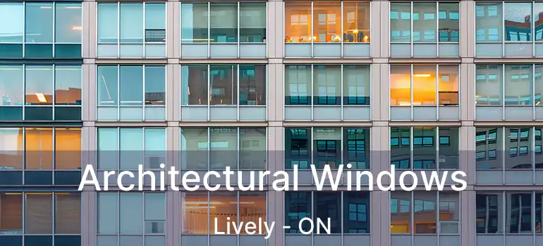  Architectural Windows Lively - ON