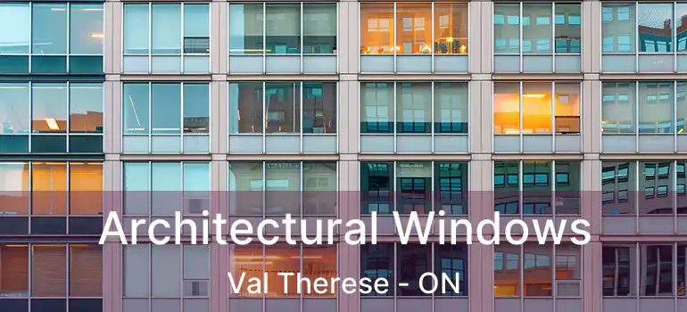 Architectural Windows Val Therese - ON