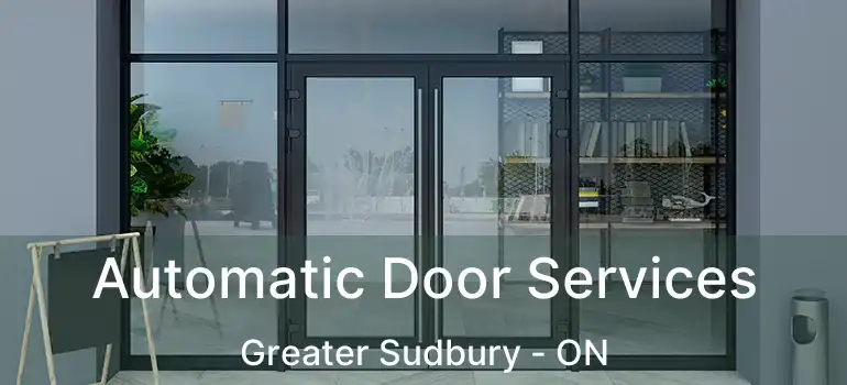  Automatic Door Services Greater Sudbury - ON