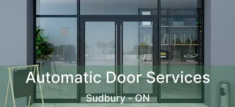  Automatic Door Services Sudbury - ON