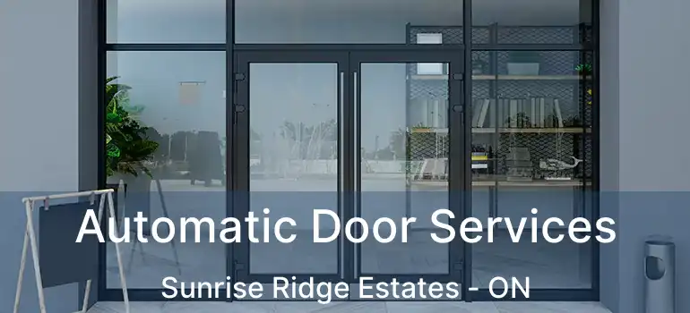  Automatic Door Services Sunrise Ridge Estates - ON