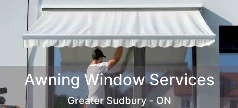  Awning Window Services Greater Sudbury - ON