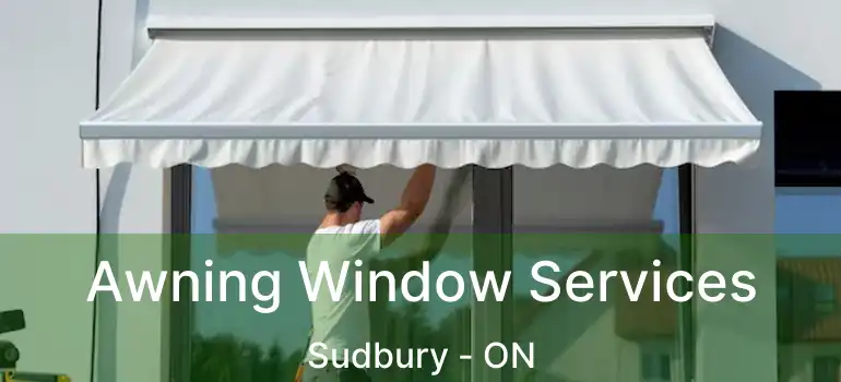  Awning Window Services Sudbury - ON