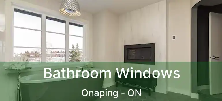  Bathroom Windows Onaping - ON