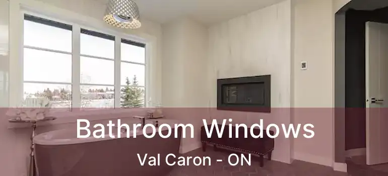  Bathroom Windows Val Caron - ON