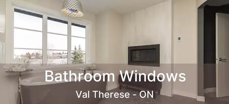  Bathroom Windows Val Therese - ON
