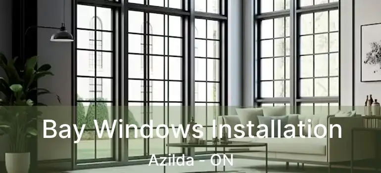  Bay Windows Installation Azilda - ON