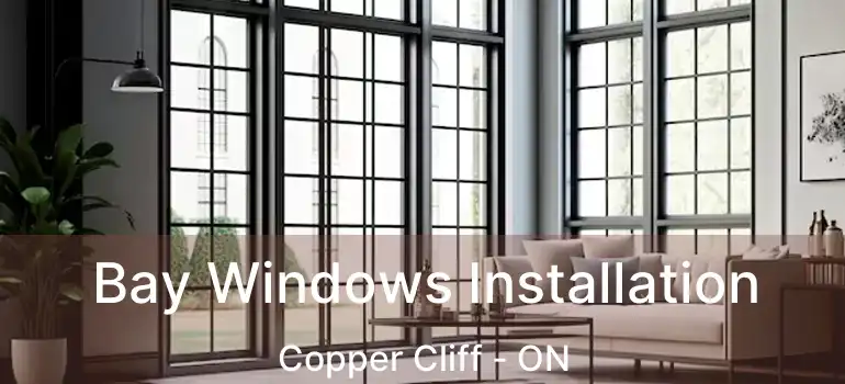  Bay Windows Installation Copper Cliff - ON