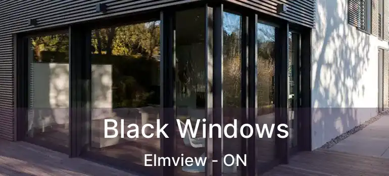  Black Windows Elmview - ON