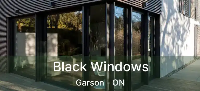  Black Windows Garson - ON