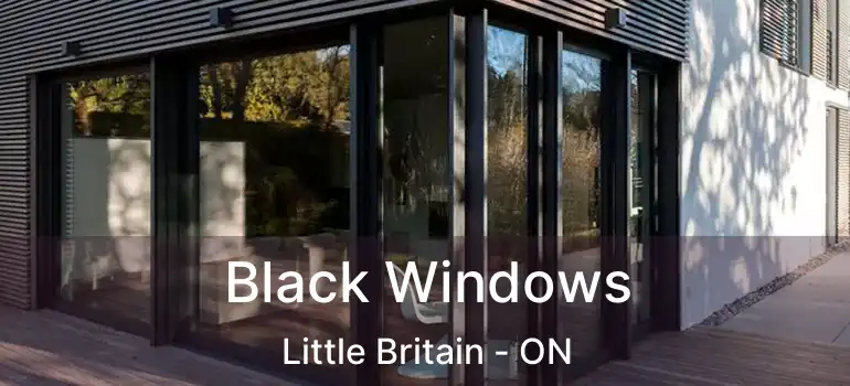  Black Windows Little Britain - ON