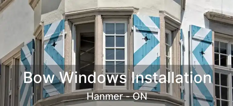  Bow Windows Installation Hanmer - ON