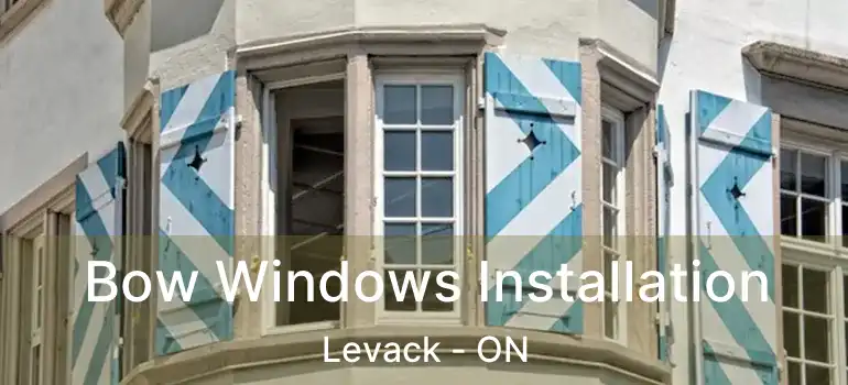  Bow Windows Installation Levack - ON