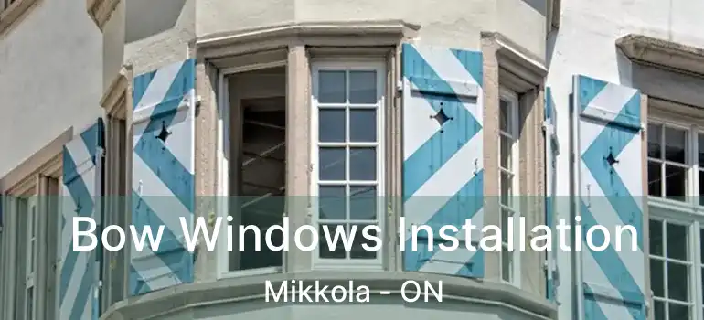  Bow Windows Installation Mikkola - ON