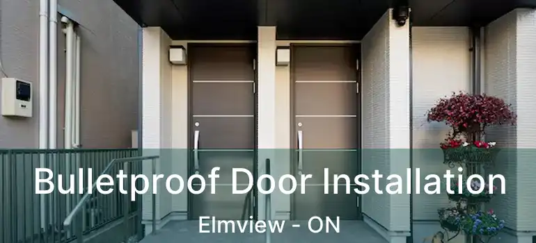  Bulletproof Door Installation Elmview - ON
