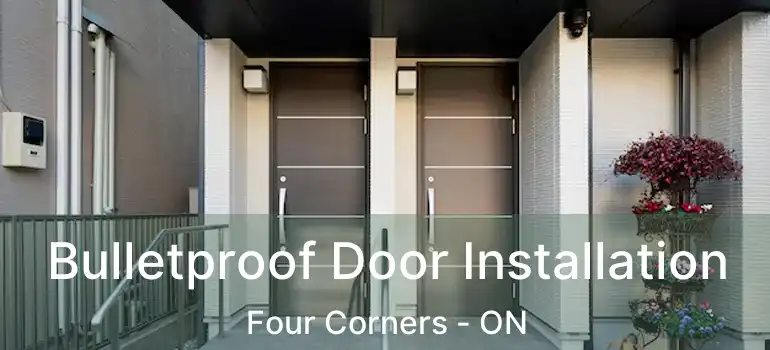  Bulletproof Door Installation Four Corners - ON