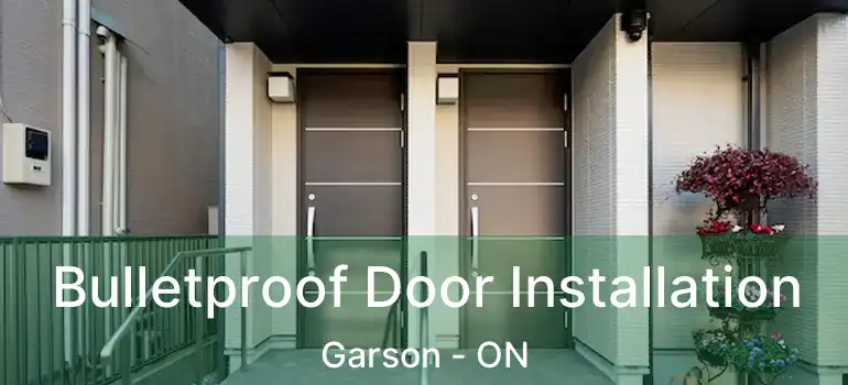  Bulletproof Door Installation Garson - ON
