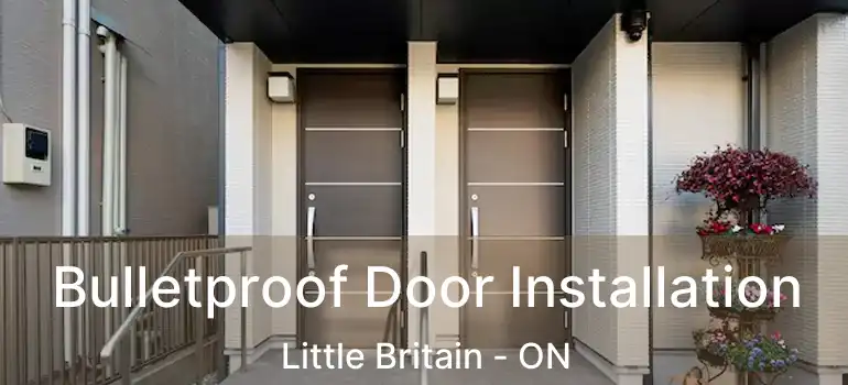 Bulletproof Door Installation Little Britain - ON