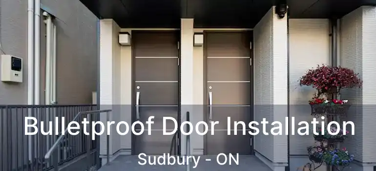  Bulletproof Door Installation Sudbury - ON
