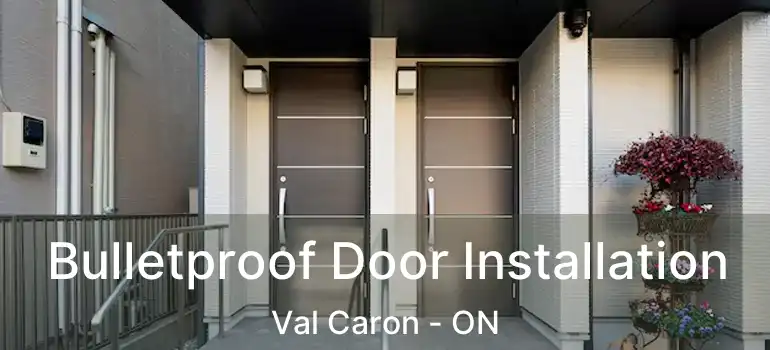  Bulletproof Door Installation Val Caron - ON