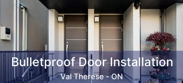  Bulletproof Door Installation Val Therese - ON