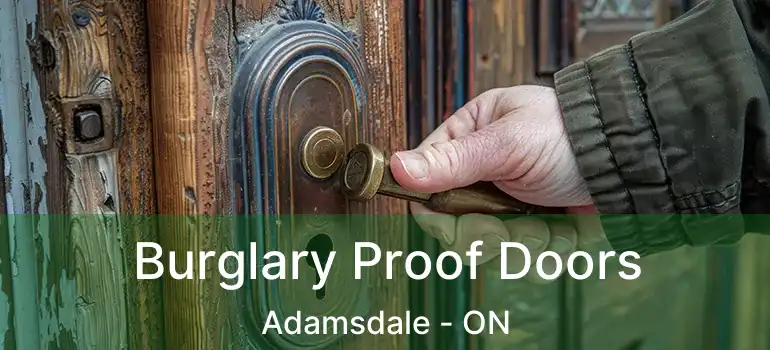  Burglary Proof Doors Adamsdale - ON