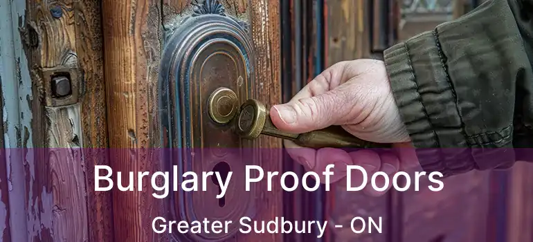  Burglary Proof Doors Greater Sudbury - ON