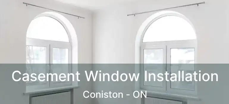  Casement Window Installation Coniston - ON