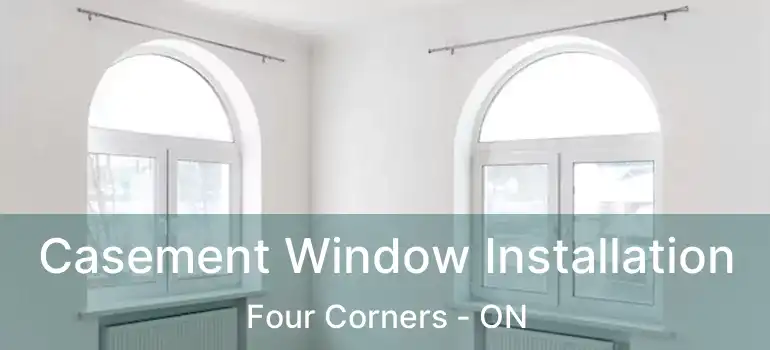  Casement Window Installation Four Corners - ON