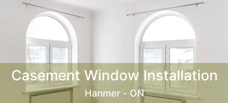  Casement Window Installation Hanmer - ON
