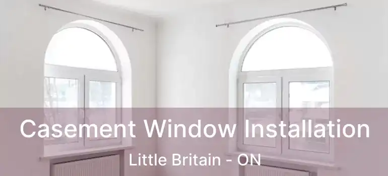  Casement Window Installation Little Britain - ON