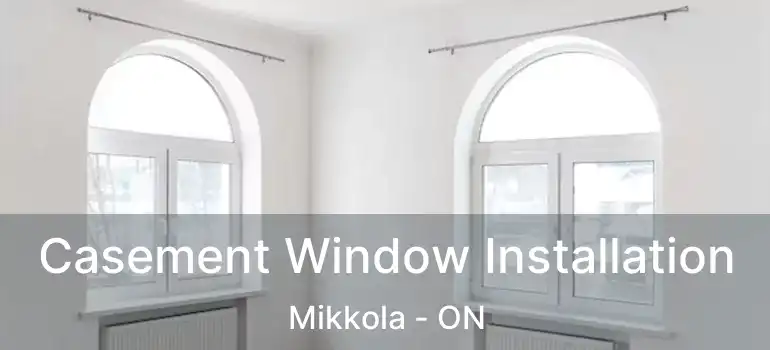  Casement Window Installation Mikkola - ON