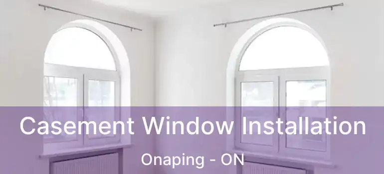  Casement Window Installation Onaping - ON