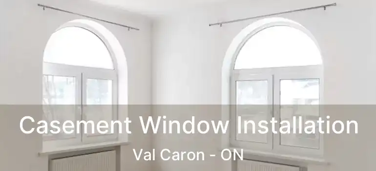  Casement Window Installation Val Caron - ON