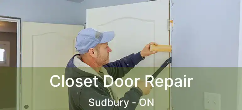  Closet Door Repair Sudbury - ON
