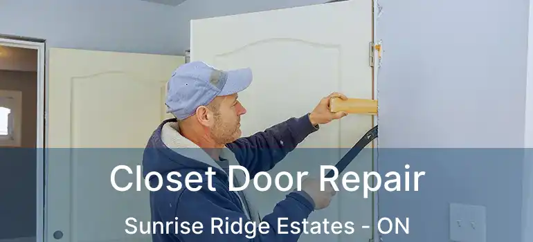  Closet Door Repair Sunrise Ridge Estates - ON